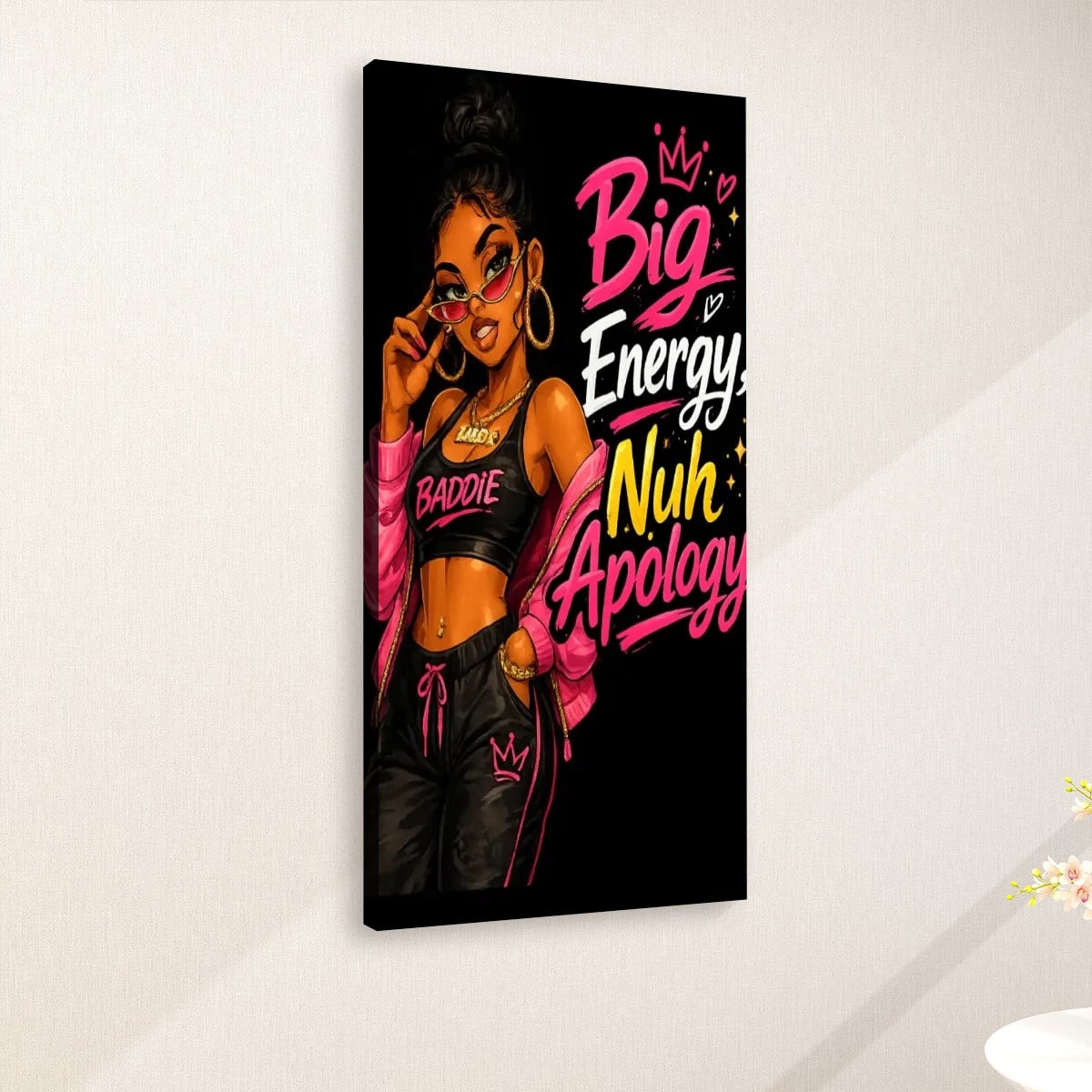 Big Energy Nuh Apology – Baddie Statement Wall Art