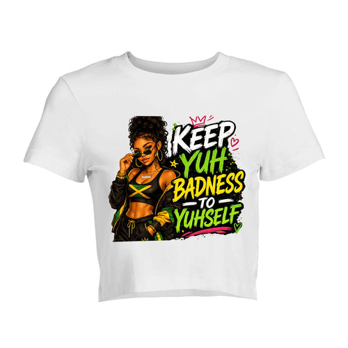 "Keep Yuh Badness to Yuhself" Graphic Crop Top