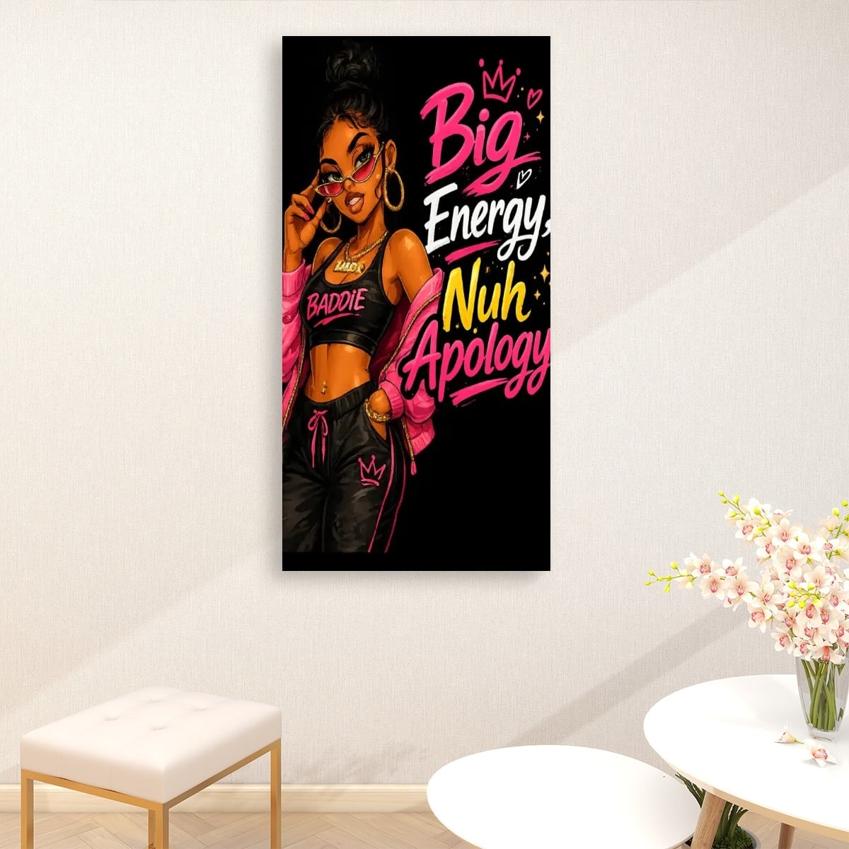 Big Energy Nuh Apology – Baddie Statement Wall Art